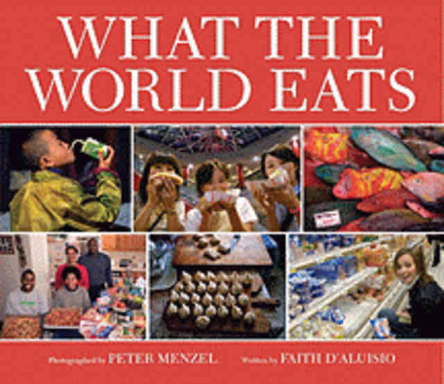 Item #9781582462462 What the World Eats. Faith D'Aluisio.