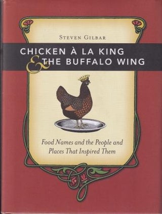 Item #9781582975252-1 Chicken A la King & the Buffalo Wing. Steven Gilbar