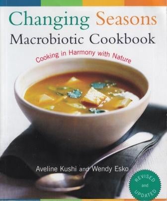 Item #9781583331644-1 Changing Seasons Macrobiotic Cookbook. Aveline Kushi, Wendy Esko.