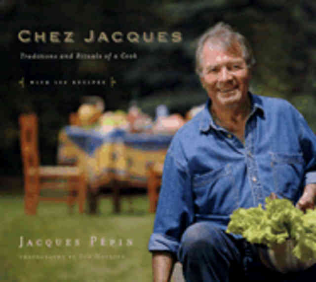 Item #9781584795711 Chez Jacques: traditions & rituals. Jacques Pepin.