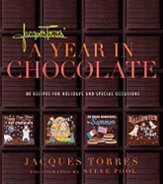 Item #9781584796428 A Year in Chocolate: 80 recipes. Jacques Torres