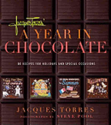 Item #9781584796428 A Year in Chocolate: 80 recipes. Jacques Torres.