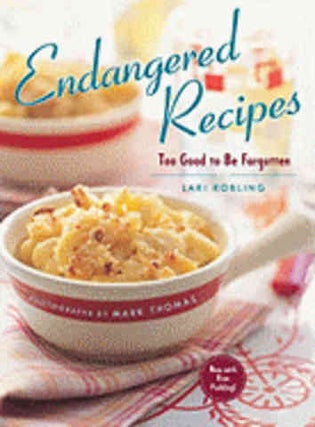 Item #9781584797661 Endangered Recipes: too good. Lari Robling