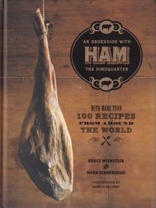 Item #9781584798323-2 Ham: an obsession with the hindquarter. Bruce Weinstein, Mark Scarborough