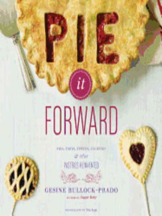 Item #9781584799634 Pie It Forward. Gesine Bullock-Prado