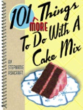 Item #9781586852788 101 More Things to Do with a Cake Mix. Stephanie Ashcraft