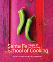 Item #9781586856977 Southwest Flavors: Santa Fe School. Susan Curtis, Nicole Curtis Ammerman.