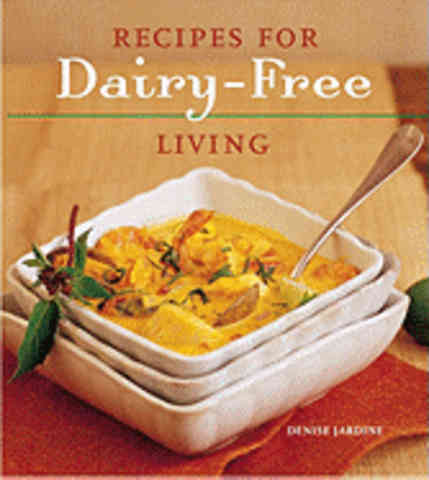 Item #9781587611001 Recipes for Dairy-Free Living. Denise Jardine.