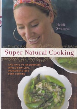 Item #9781587612756-1 Super Natural Cooking. Heidi Swanson