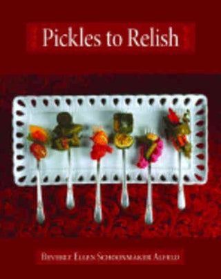 Item #9781589804890 Pickles to Relish. Beverly Ellen Schoonmaker Alfeld
