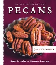 Item #9781589806481 Pecans: from Soup to Nuts. Keith Courrege, Marcelle Bienvenu.