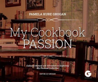 Item #9781592111176 My Cookbook Passion. Pamela Kure Grogan