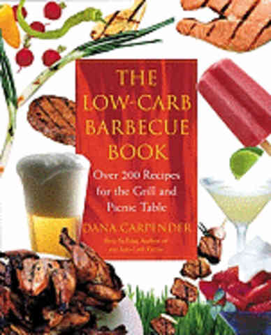 Item #9781592330553 The Low-Carb Barbecue Book. Dana Carpender.