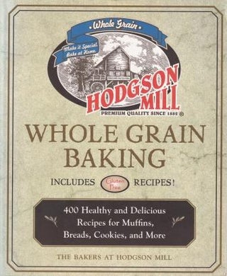 Item #9781592332618-1 Hodgson Mill Whole Grain Baking. The Bakers of Hodgson Mill