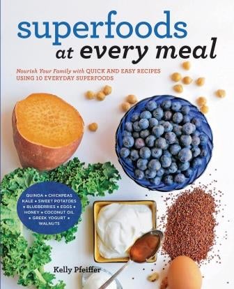 Item #9781592336524 Superfoods at Every Meal. Kelly Pfeiffer.