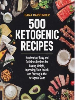 Item #9781592338160-1 500 Ketogenic Recipes. Dana Carpender