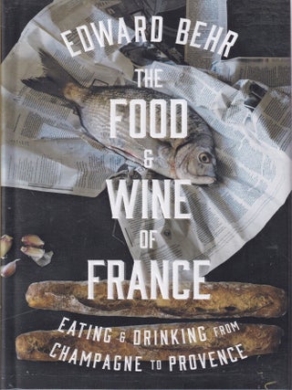 Item #9781594204524 The Food & Wine of France. Edward Behr
