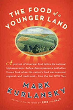 Item #9781594488658 The Food of a Younger Land. Mark Kurlansky