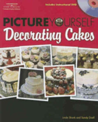 Item #9781598634402 Picture Yourself Decorating Cakes. Linda Shonk, Sandy Doell