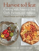 Item #9781600852541 Harvest to Heat: cooking with America's. Darryl Estrine, Kelly Kochendorfer