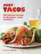 Item #9781600854071 Just Tacos: 100 delicious recipes. Shelley Wiseman