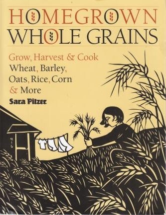 Item #9781603421539-1 Homegrown Whole Grains. Sara Pitzer.