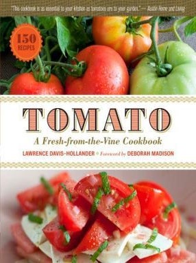 Item #9781603424783 Tomato: a fresh-from-the-vine cookbook. Lawrence Davis-Hollander