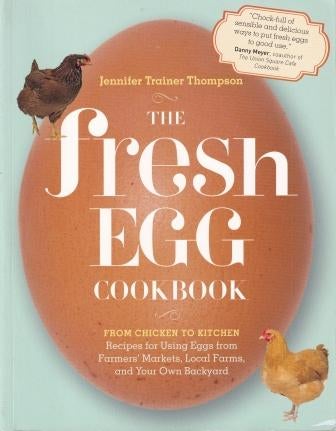 Item #9781603429788-1 The Fresh Egg Cookbook. Jennifer Trainer Thompson.