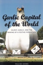 Item #9781604731217 Garlic Capital of the World. Pauline Adema