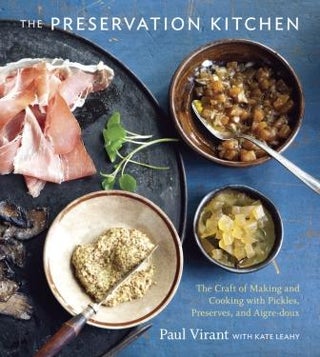 Item #9781607741008-1 The Preservation Kitchen. Paul Virant, Kate Leahy