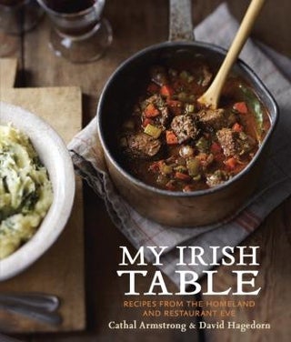 Item #9781607744306 My Irish Table. Cathal Armstrong, David Hagedorn