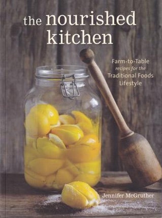 Item #9781607744689-1 The Nourished Kitchen. Jennifer McGruther