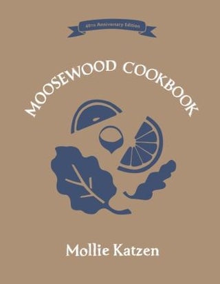 Item #9781607747567 The Moosewood Cookbook: 40th Anniv. Ed. Mollie Katzen