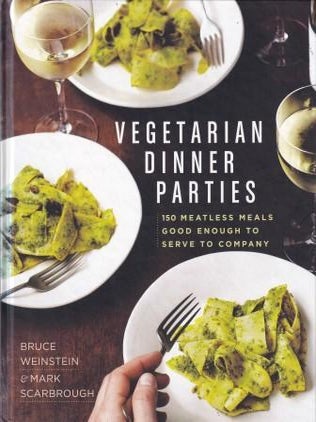Item #9781609615017-1 Vegetarian Dinner Parties. Bruce Weinstein, Mark Scarborough