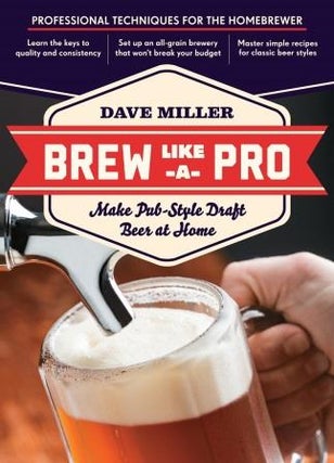 Item #9781612120508 Brew Like a Pro. Dave Miller