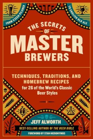 Item #9781612126548 The Secrets of Master Brewers. Jeff Alworth.