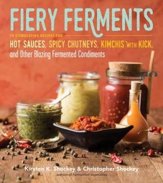 Item #9781612127286 Fiery Ferments. Kirsten Shockey, Christopher Shockey