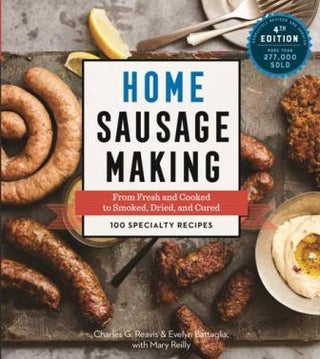 Item #9781612128696 Home Sausage Making. Charles G. Reavis, Evelyn Battaglia, M. Reilly