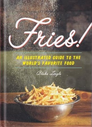 Item #9781616894580 Fries: an illustrated guide. Blake Lingle