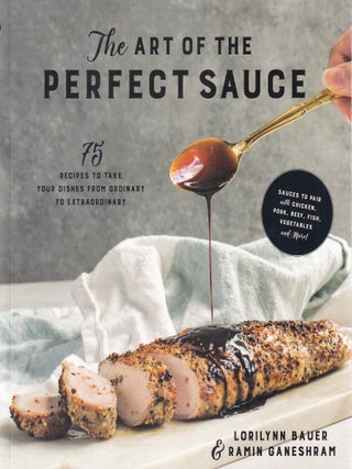 Item #9781624145049 The Art of the Perfect Sauce. Lorilynn Bauer, Ramin Ganeshram