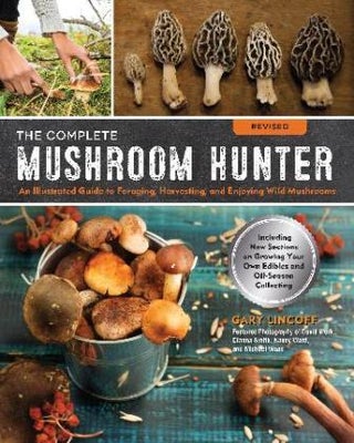 Item #9781631593017 The Complete Mushroom Hunter. Gary Lincoff