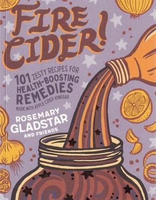 Item #9781635861808 Fire Cider. Rosemary Gladstar