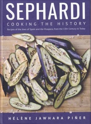 Item #9781644695319 Sephardi : cooking the history. Helene Jawhara Piner