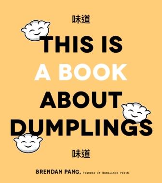 Item #9781645670346 This is a Book About Dumplings. Brendan Pang.