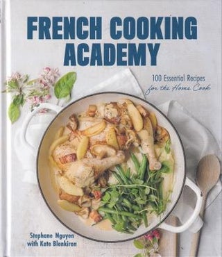 Item #9781645679790 French Cooking Academy. Stephane Nguyen, Kate Blenkiron