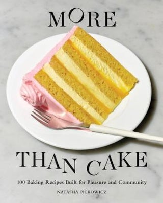 More Than Cake. Natasha Pickowicz.