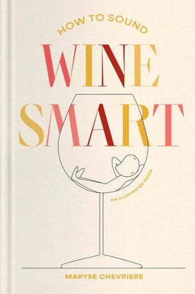 Item #9781668087763 How to Sound Wine Smart. Maryse Chevriere