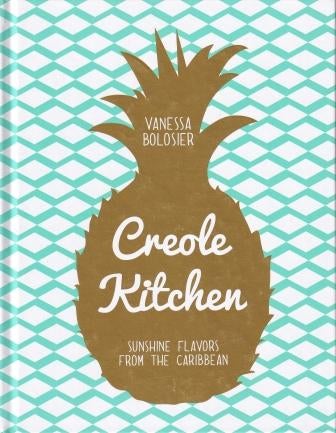 Item #9781681880525 Creole Kitchen: sunshine flavours. Vanessa Bolosier.