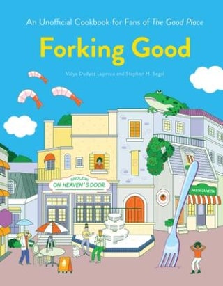 Item #9781683691556 Forking Good: an unofficial cookbook. Valya Dudycz Lupescu, Stephen H. Segal