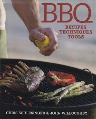 Item #9781740336239-1 BBQ: recipes techniques tools. Chris Schlesinger, John Willoughby